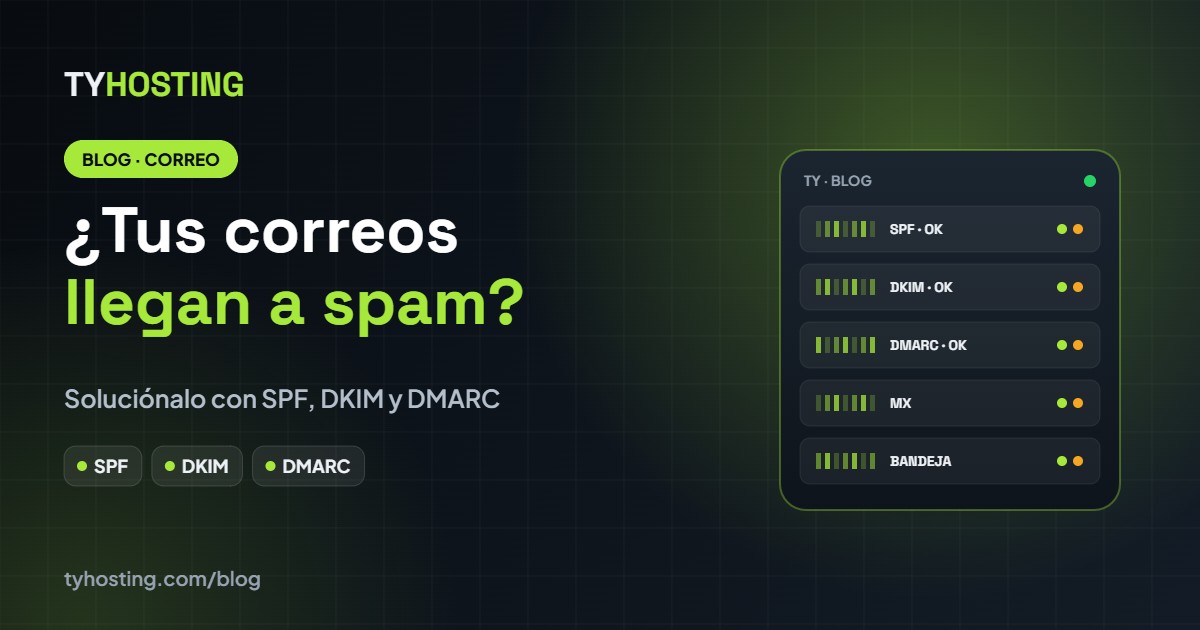Por qué tus correos llegan a spam y cómo solucionarlo - Blog TyHosting